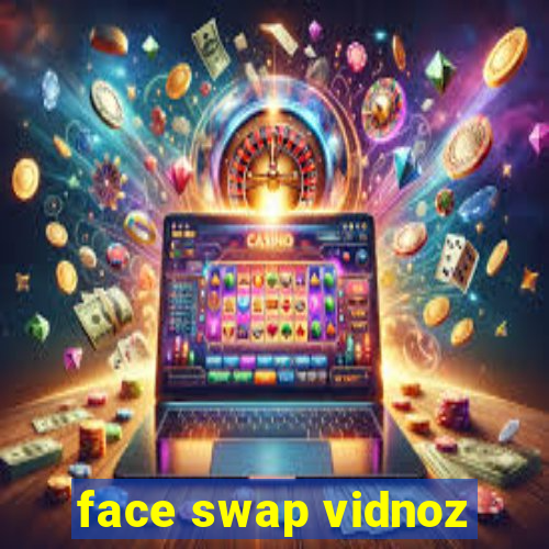 face swap vidnoz